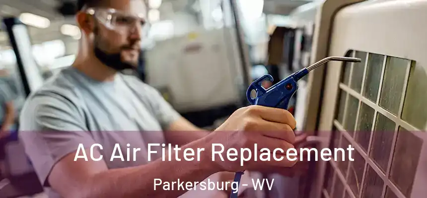  AC Air Filter Replacement Parkersburg - WV