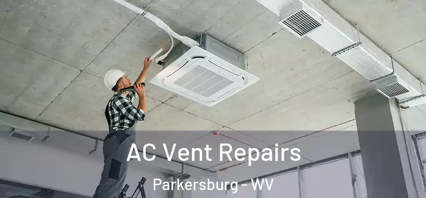  AC Vent Repairs Parkersburg - WV