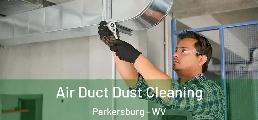  Air Duct Dust Cleaning Parkersburg - WV
