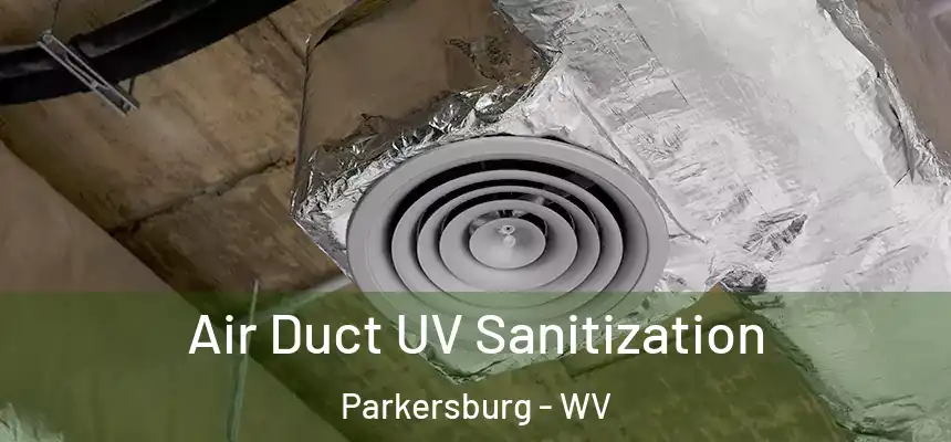  Air Duct UV Sanitization Parkersburg - WV