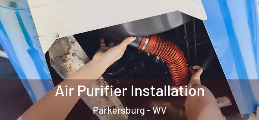 Air Purifier Installation Parkersburg - WV