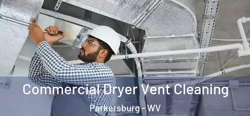 Commercial Dryer Vent Cleaning Parkersburg - WV