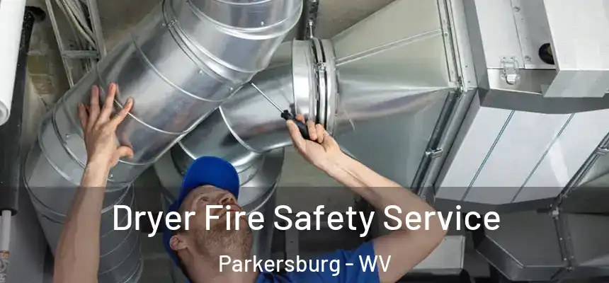  Dryer Fire Safety Service Parkersburg - WV