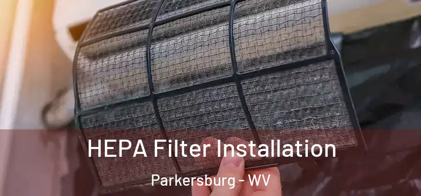  HEPA Filter Installation Parkersburg - WV