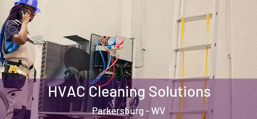 HVAC Cleaning Solutions Parkersburg - WV