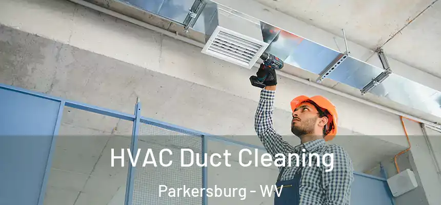  HVAC Duct Cleaning Parkersburg - WV