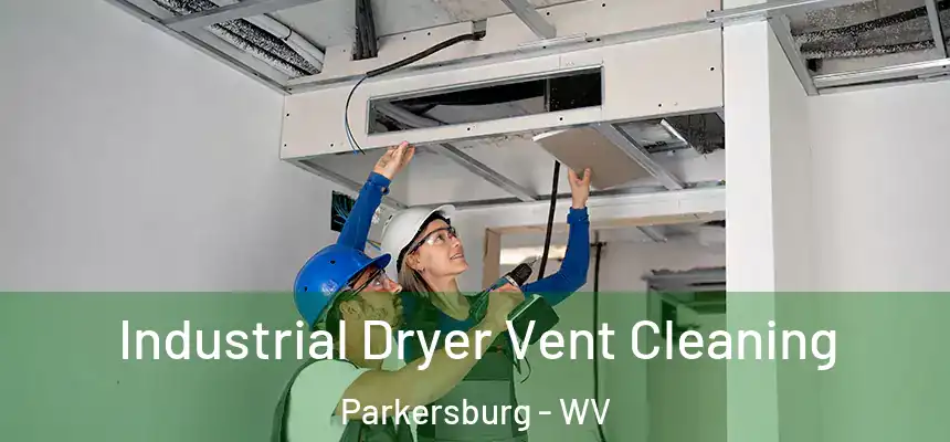  Industrial Dryer Vent Cleaning Parkersburg - WV