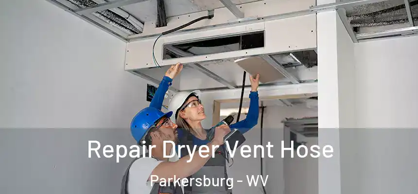  Repair Dryer Vent Hose Parkersburg - WV