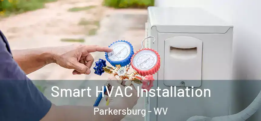 Smart HVAC Installation Parkersburg - WV